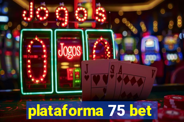 plataforma 75 bet